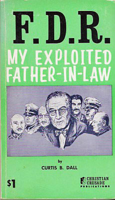 F.D.R. My Exploited Father-in-law - Curtis Dall